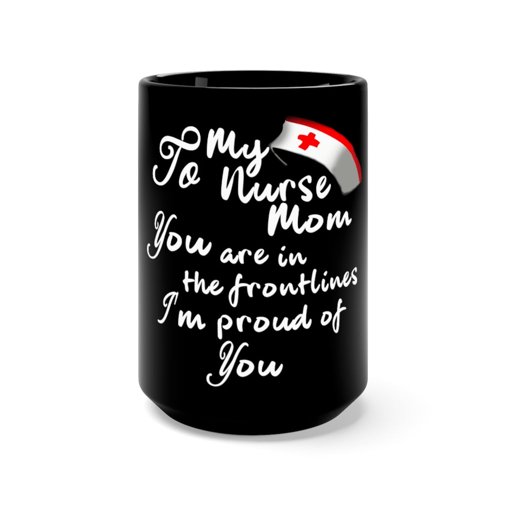 To My Nurse Mom Black Mug